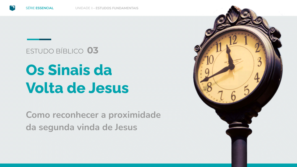 Estudo Bíblico 03 - Os Sinais da Volta de Jesus