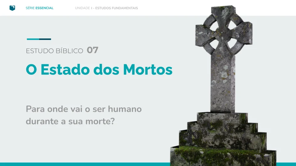 Estudo Bíblico 07 - O Estado dos Mortos
