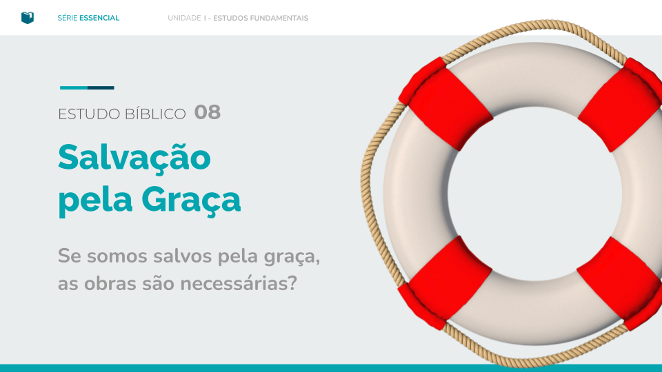 Estudo Bíblico 08 - Salvação pela Graça